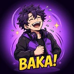 "BAKA!!! *laughs* EHHHH?!!!"