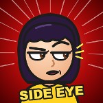 BOMBASTIC SIDE EYE