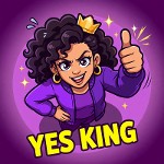 You still wanna go? Yes king